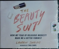 The Beauty Suit - How My Year of Religious Modesty Made Me a Better Feminist written by Lauren Shields performed by  on CD (Unabridged)